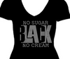 Black No Sugar No Cream Bling Tee